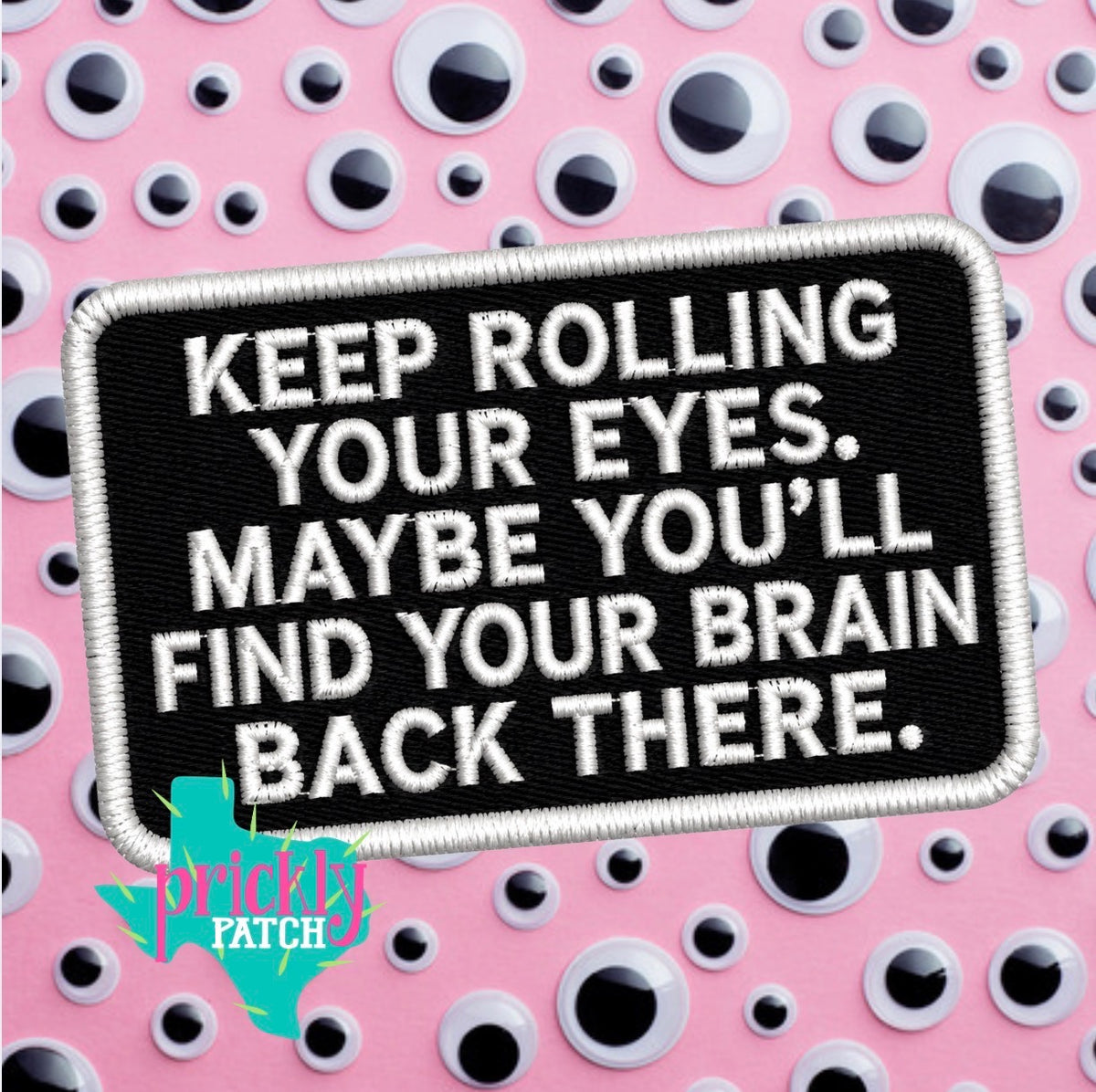 Keep Rolling Your Eyes Iron-On Embroidered Patch