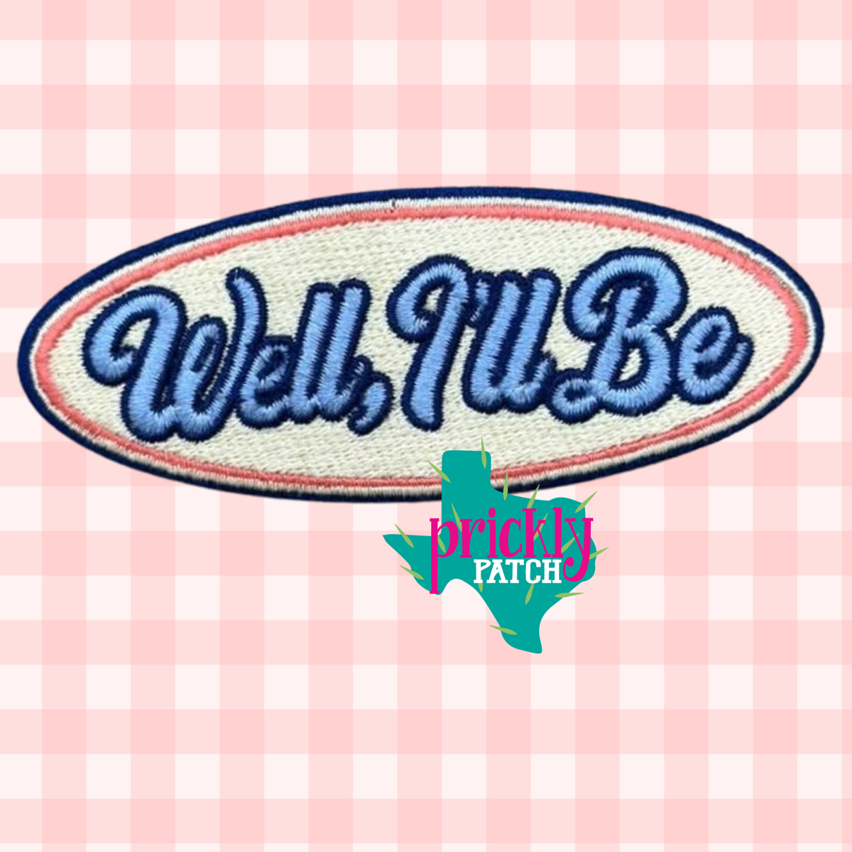 Well, I'll Be Iron-On Embroidered Patch