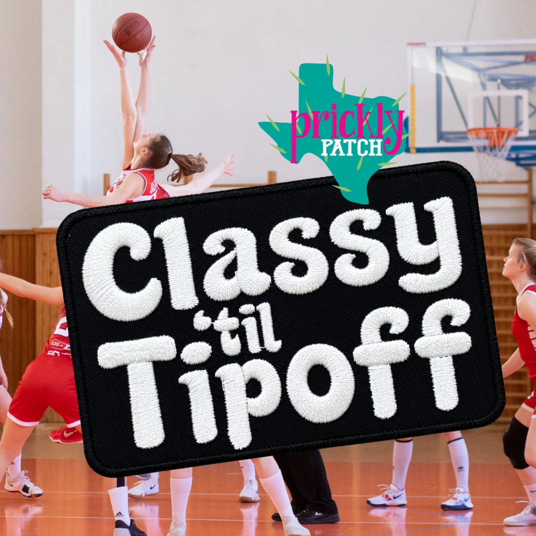 Classy 'Til Tipoff Iron-On Emboidered Patch