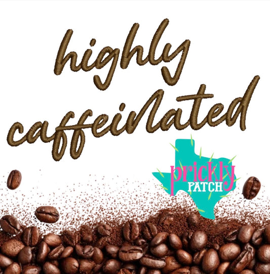 Highly Caffeinated Iron-On Embroidered Transfer