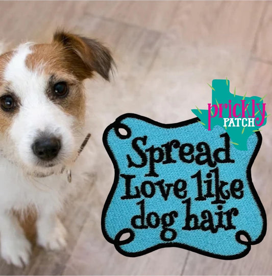 Spread Love Like Dog Hair Patch