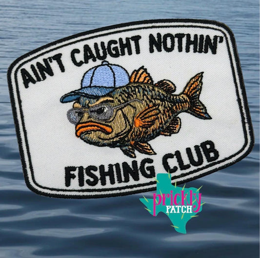 Ain’t Caught Nothin’ Iron-On Embroidered Patch