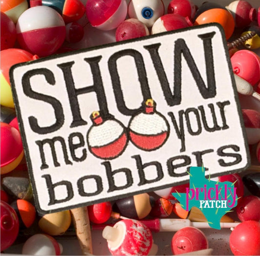 Show Me Your Bobbers Iron-On Embroidered Patch