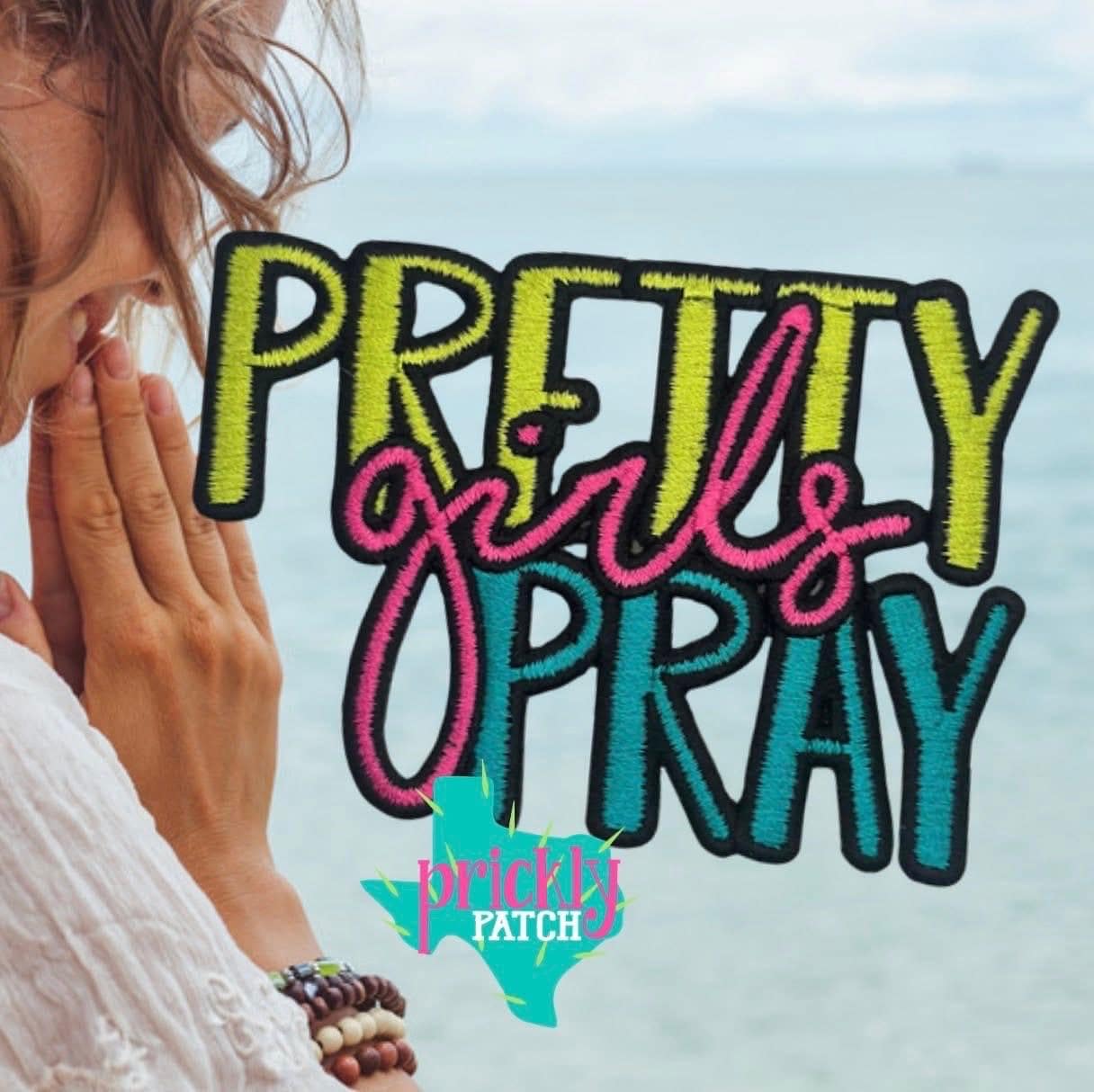 Pretty Girls Pray Iron-On Embroidered Patch