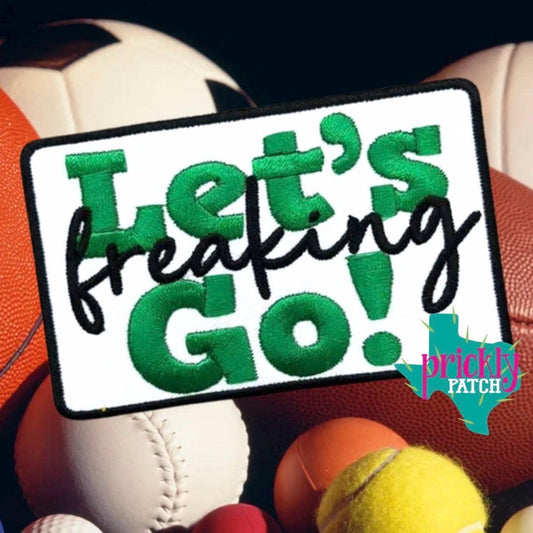 Let’s Freaking Go Green Iron-On Embroidered Patch