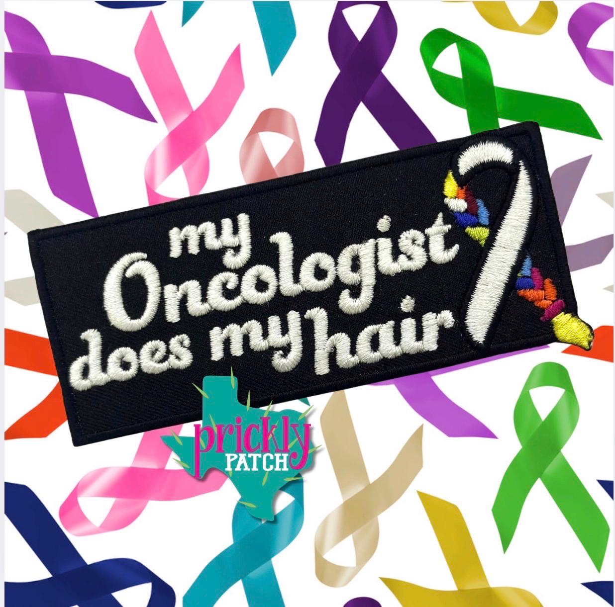 My Oncologist Does My Hair Iron-On Embroidered Patch