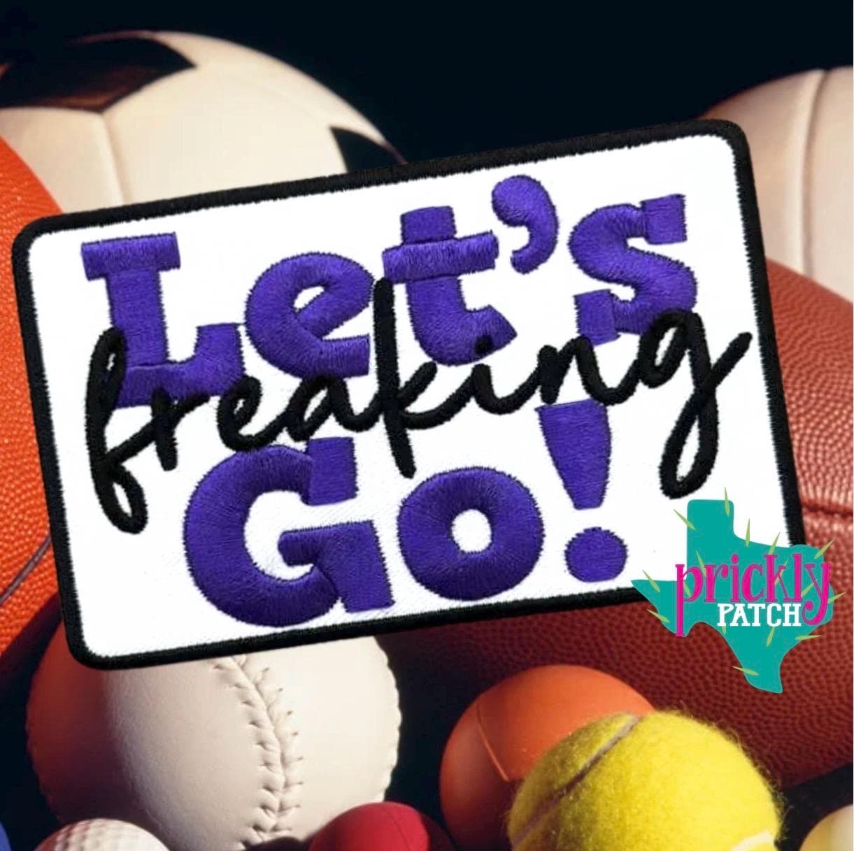Let’s Freaking Go Purple Iron-On Embroidered Patch