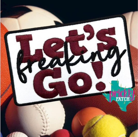 Let’s Freaking Go Maroon Iron-On Embroidered Patch