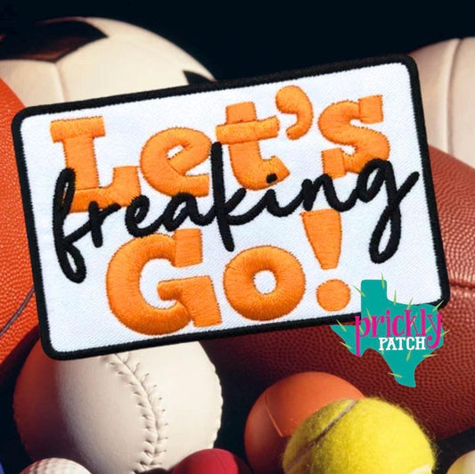 Let’s Freaking Go Orange Iron-On Embroidered Patch
