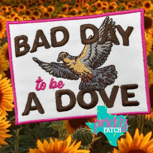 Bad Day to be a Dove Iron-On Embroidered Patch