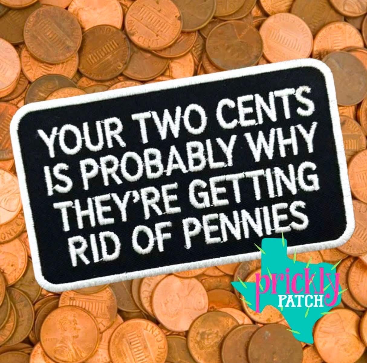 Your Two Cents Iron-On Embroidered Patch
